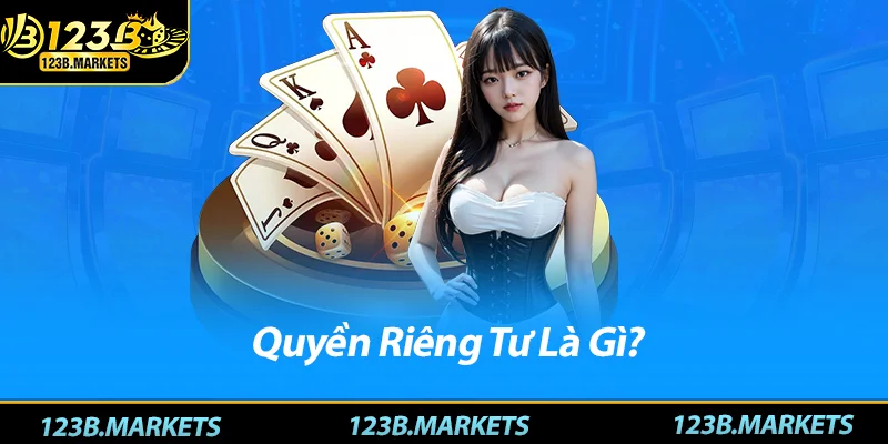 Quyền Riêng Tư: Bảo Vệ Thông Tin Cá Nhân An Toàn Tuyệt Đối Quyền Riêng Tư Là Gì?